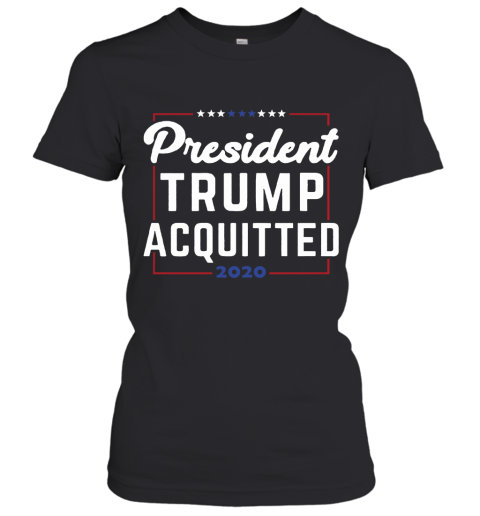 President Trump Acquitted 2020 Donald Trump For President Women's T-Shirt