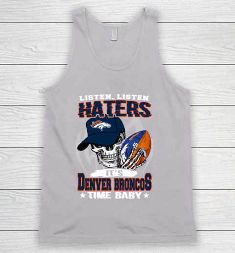 Listen Haters It is BRONCOS Time Baby NFL Tank Top 3