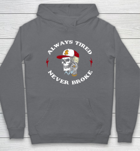 Skull Always Tired Never Broke Hoodie 3