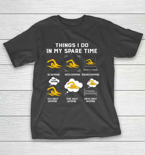 Things I Do In My Spare Time go Swimming Best Gift T-Shirt