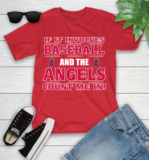 MLB If It Involves Baseball And The Los Angeles Angels Count Me In Sports Youth T-Shirt 10
