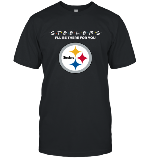 I'll Be There For You Pittsburg Steelers Friends Movie NFL Unisex Jersey Tee