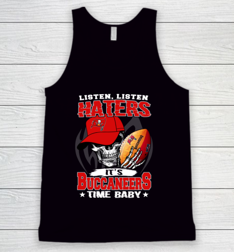 Listen Haters It is BUCCANEERS Time Baby NFL Tank Top