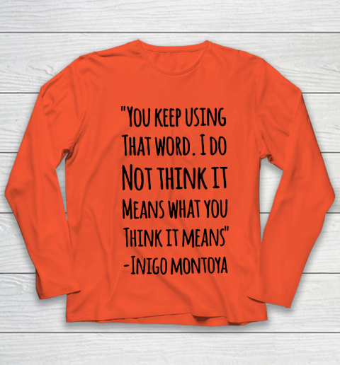 You keep using that word. I don't think it means what you think it means Youth Long Sleeve 2