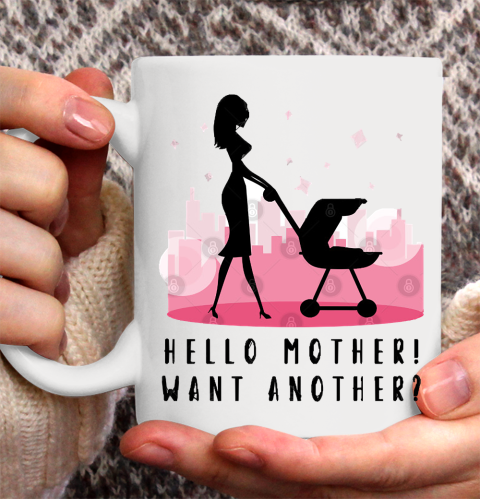Mother's Day Funny Gift Ideas Apparel  Hello Mother! Want Another Sexy Mom with Baby Stroller T Sh Ceramic Mug 11oz