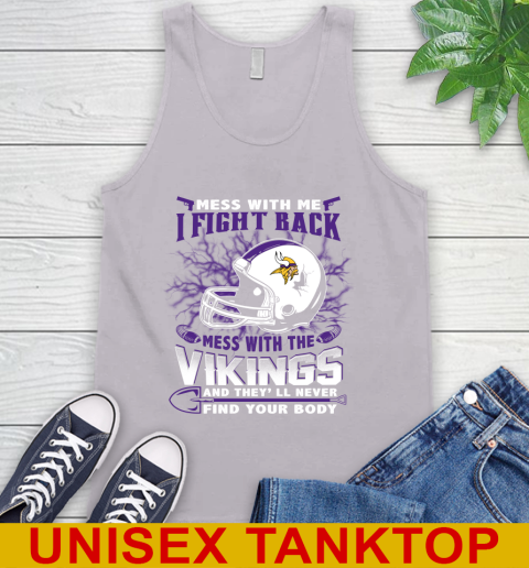 NFL Football Minnesota Vikings Mess With Me I Fight Back Mess With My Team And They'll Never Find Your Body Shirt Tank Top 3