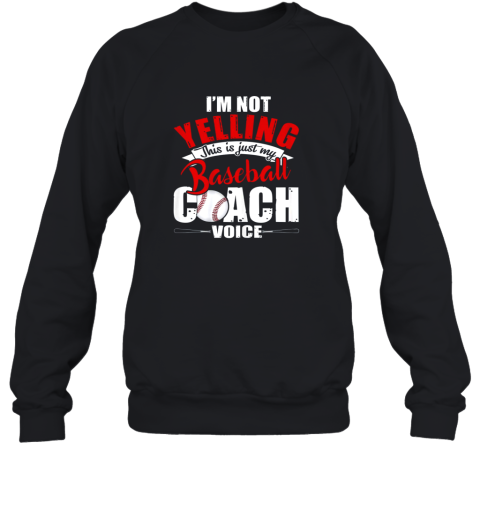 I'm Not Yelling This Is Just My Baseball Coach Voice Sweatshirt
