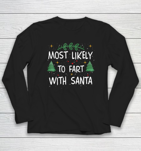 Most Likely To Fart With Santa Funny Quote Christmas Long Sleeve T-Shirt