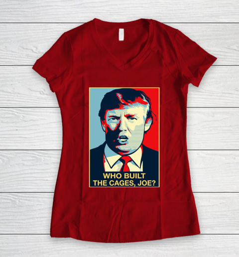 Trump Who Built The Cages Joe Women's V-Neck T-Shirt 8