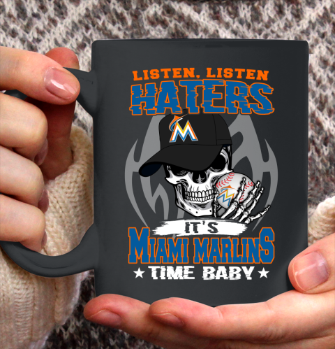 Listen Haters It is MARLINS Time Baby MLB Ceramic Mug 11oz