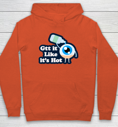 Gtt it Like it's Hot  Funny Eye Drop Hoodie 3