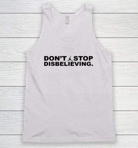 Don't Stop Disbelieving Tank Top