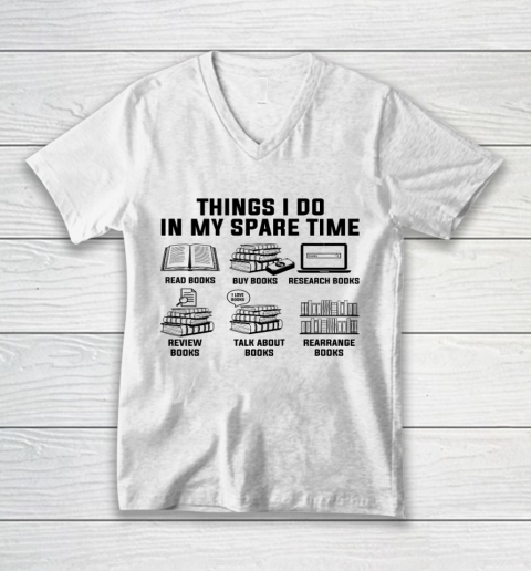 Things I Do In My Spare Time Reading Books V-Neck T-Shirt