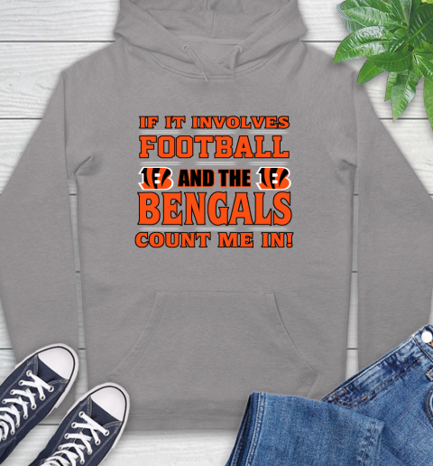 NFL If It Involves Football And The Cincinnati Bengals Count Me In Sports Hoodie 6