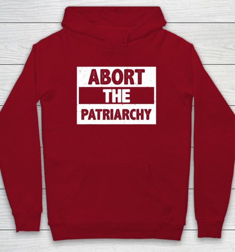 Abort The Patriarchy Feminism Reproduce Dignity Hoodie