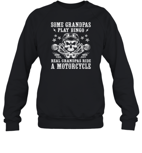 Some Grandpas Play Bingo Real Grandpas Ride A Motorcycle Sweatshirt