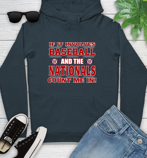 MLB If It Involves Baseball And Washington Nationals Count Me In Sports Youth Hoodie 8