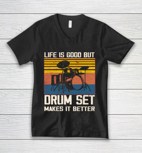 Life is good but Drum set makes it better V-Neck T-Shirt