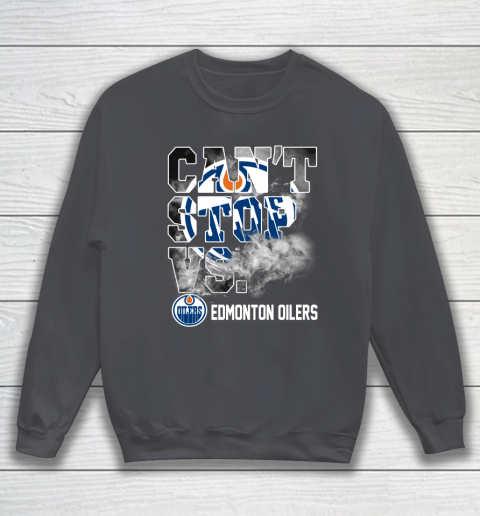 NHL Edmonton Oilers Hockey Can't Stop Vs Sweatshirt 4