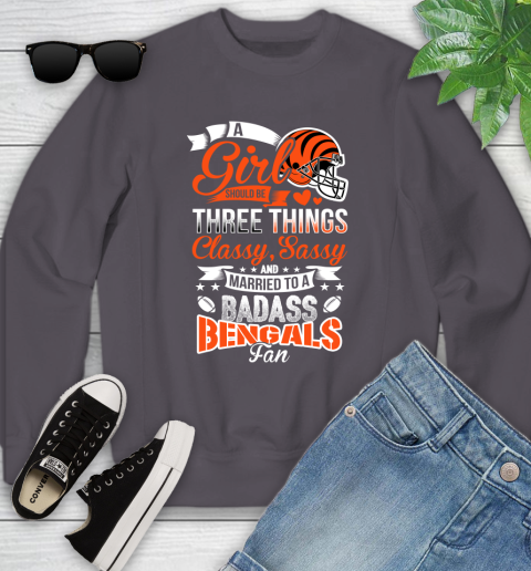 Cincinnati Bengals NFL Football A Girl Should Be Three Things Classy Sassy And A Be Badass Fan Youth Sweatshirt 5