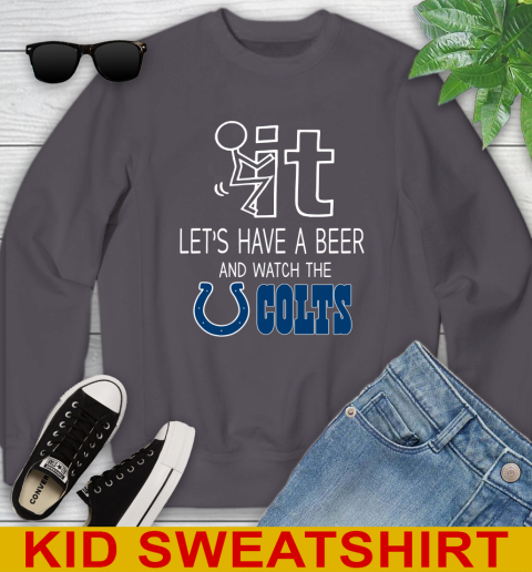Indianapolis Colts Football NFL Let's Have A Beer And Watch Your Team Sports Youth Sweatshirt 5