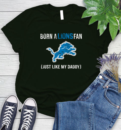 NFL Detroit Lions Football Loyal Fan Just Like My Daddy Shirt Women's T-Shirt 5