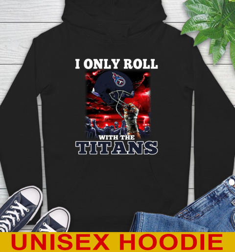 Tennessee Titans NFL Football I Only Roll With My Team Sports Hoodie