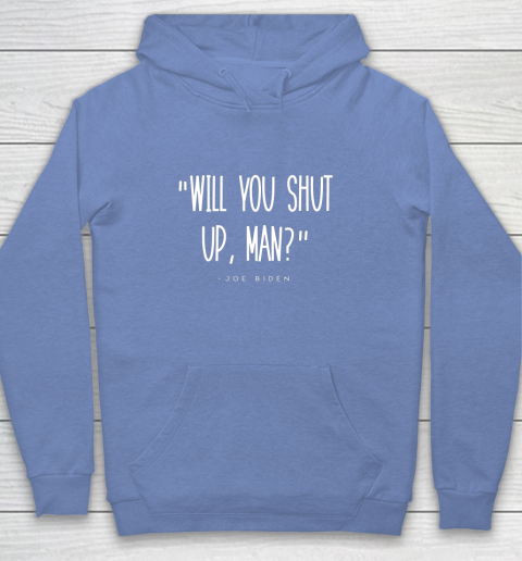 Will You Shut Up Man Joe Biden Youth Hoodie 8