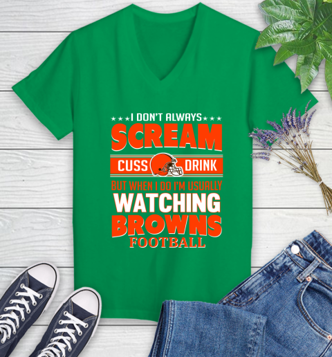 Cleveland Browns NFL Football I Scream Cuss Drink When I'm Watching My Team Women's V-Neck T-Shirt 5