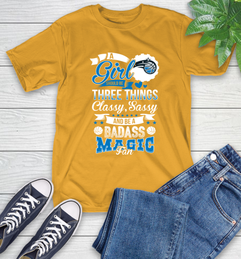 Orlando Magic NBA A Girl Should Be Three Things Classy Sassy And A Be Badass Fan T-Shirt 2