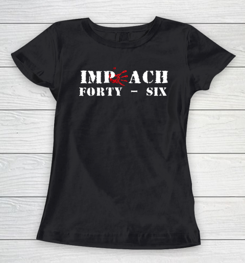 Impeach 46 Impeach Forty Six Republican Conservative ANTI BIDEN Women's T-Shirt