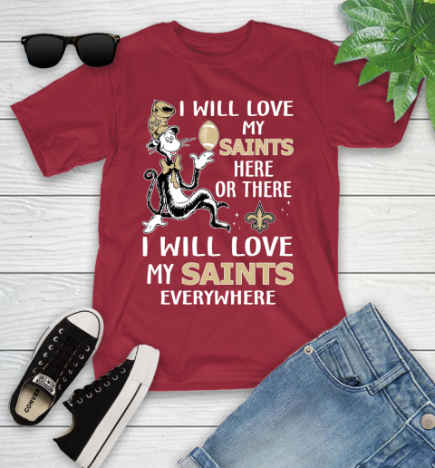 NFL Football New Orleans Saints I Will Love My Saints Everywhere Dr Seuss Shirt Youth T-Shirt 12