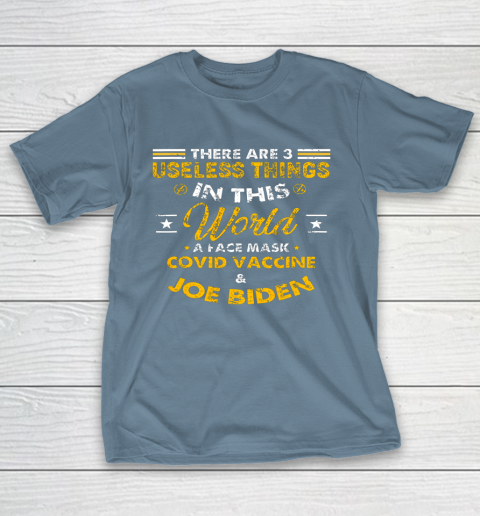 Facemask Covid And Joe Biden There Are Three Useless Things In This World Quote T-Shirt 16