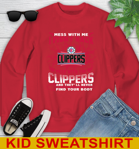 NBA Basketball LA Clippers Mess With Me I Fight Back Mess With My Team And They'll Never Find Your Body Shirt Youth Sweatshirt 7
