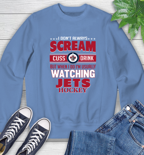Winnipeg Jets NHL Hockey I Scream Cuss Drink When I'm Watching My Team Sweatshirt 11