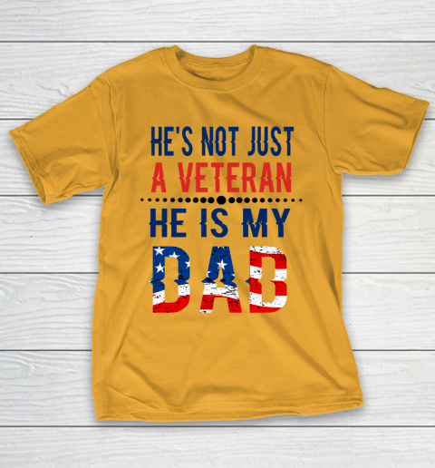 Veterans Day He is Not Just A Veteran He is My Dad Veterans Day T-Shirt 2