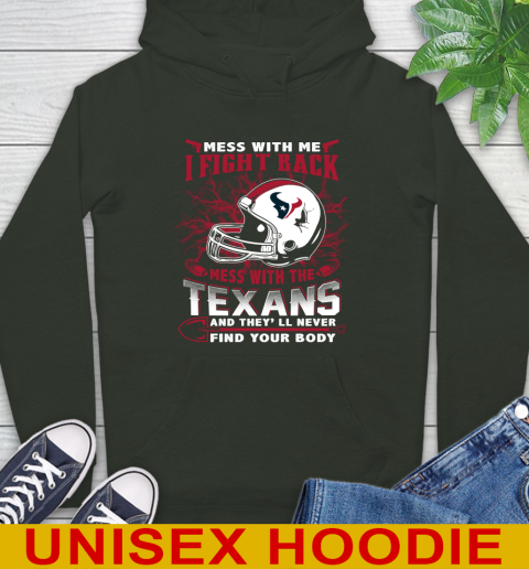 NFL Football Houston Texans Mess With Me I Fight Back Mess With My Team And They'll Never Find Your Body Shirt Hoodie 12