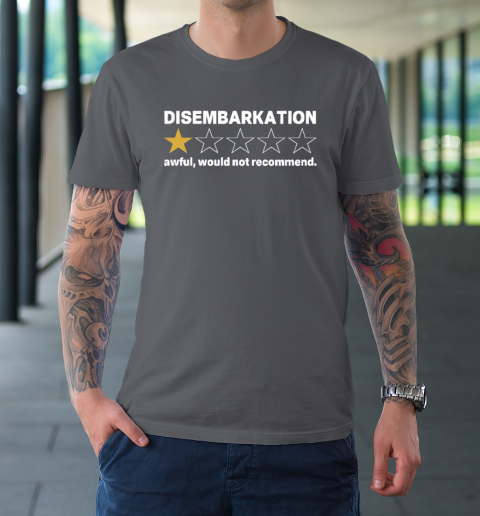 Disembarkation Awful Would Not Recommend T-Shirt 6