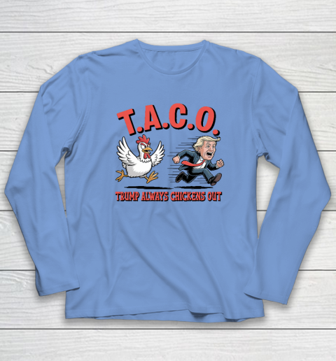 Political Trending TACO Trump Always Chickens Out Funny Long Sleeve T-Shirt 6
