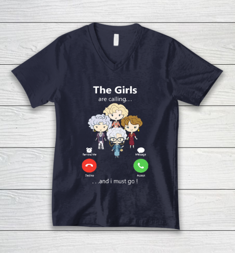 Golden Girls Tshirt The Girls Are Calling And I Must Go The Golden Girls V-Neck T-Shirt 2