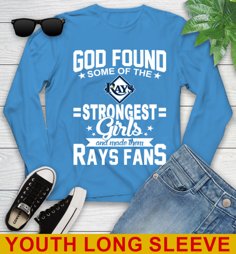 Tampa Bay Rays MLB Baseball God Found Some Of The Strongest Girls Adoring Fans Youth Long Sleeve 8