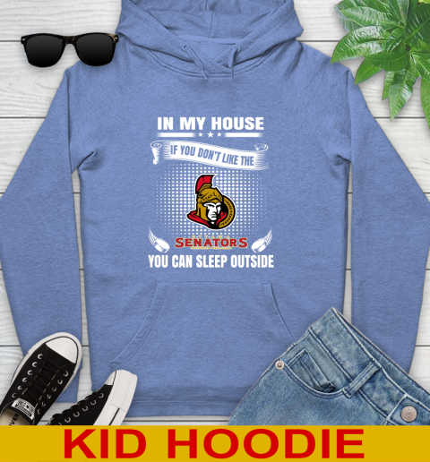 Ottawa Senators NHL Hockey In My House If You Don't Like The Senators You Can Sleep Outside Shirt Youth Hoodie 12