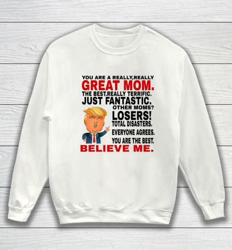 Trump Mothers Day You Are A Really Great Mom Sweatshirt