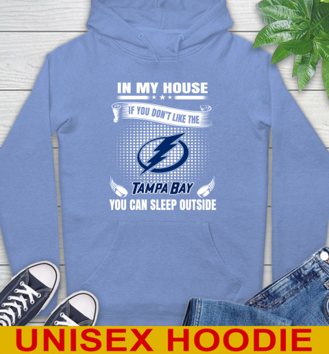 Tampa Bay Lightning NHL Hockey In My House If You Don't Like The Tampa Bay You Can Sleep Outside Shirt Hoodie 11