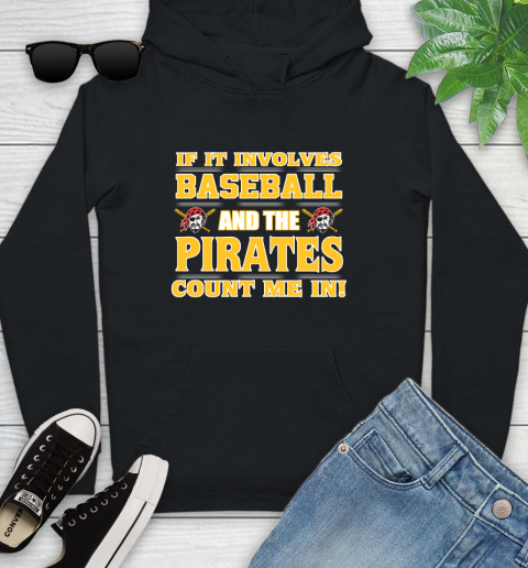 MLB If It Involves Baseball And The Pittsburgh Pirates Count Me In Sports Youth Hoodie 2