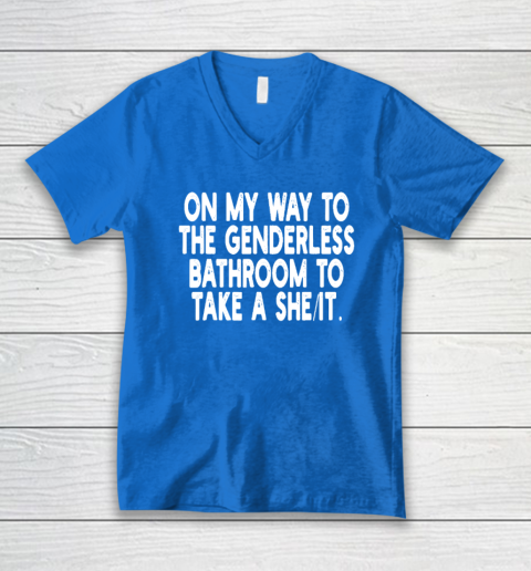 On My Way To The Genderless Bathroom To Take A She It V-Neck T-Shirt 4