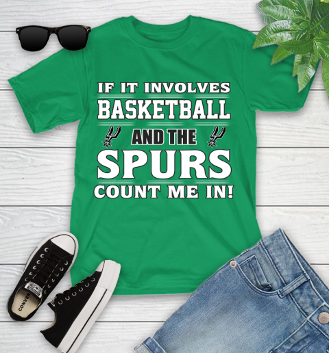 NBA If It Involves Basketball And San Antonio Spurs Count Me In Sports Youth T-Shirt 6