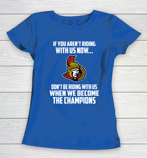 NHL Ottawa Senators Hockey We Become The Champions Women's T-Shirt 8