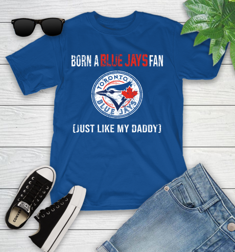MLB Baseball Toronto Blue Jays Loyal Fan Just Like My Daddy Shirt Youth T-Shirt 10