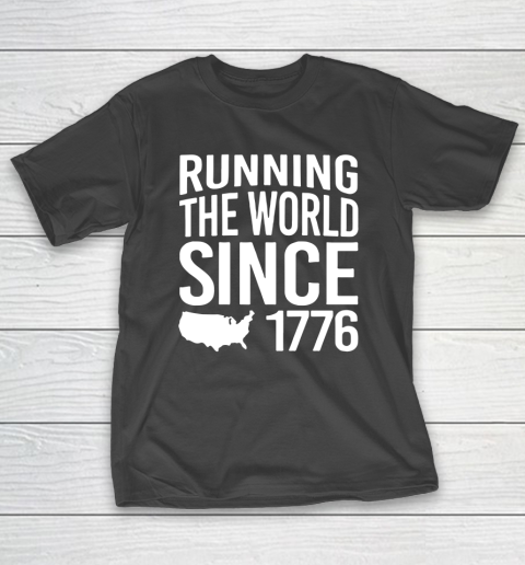 running the world since 1776 shirt